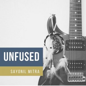 UNFUSED - Original Song by Sayonil Mitra