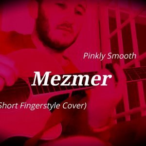 Pinkly Smooth - Mezmer - (Short Fingerstyle Cover)