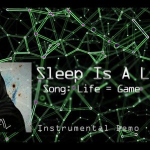 Sleep Is A Luxury - Life = Game (Instrumental Demo)