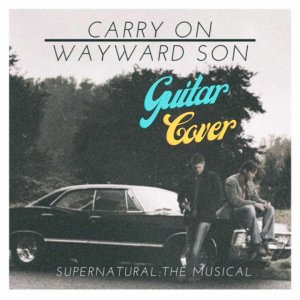 Kansas - Carry On Wayward Son Guitar Cover [Supernatural Ending]